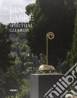 Fabre Jan. Spiritual Guards. Ediz. italiana