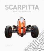 Scarpitta. Racing cars/art basel 2016. Ediz. italiana e inglese