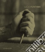 Lucio Fontana. Ediz. italiana e inglese libro