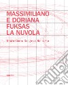 Massimiliano e Doriana Fuksas. La nuvola. Nuovo Centro Congressi Roma-Eur libro di Fuksas Massimiliano Fuksas Doriana