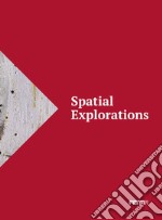 Spatial explorations. Ediz. italiana e inglese libro