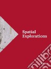 Spatial explorations. Ediz. italiana e inglese libro