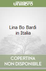 Lina Bo Bardi in Italia