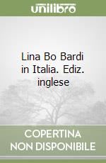 Lina Bo Bardi in Italia. Ediz. inglese