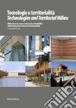 Tecnologie e territorialità. Riflessioni su nuove visioni di sostenibilità-Technologies and territorial milieu. Addressingn New visions of sustainability libro