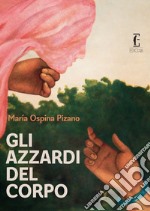 Gli azzardi del corpo libro