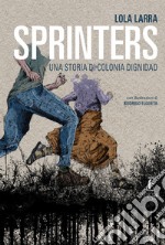 Sprinters. Una storia di Colonia Dignidad libro