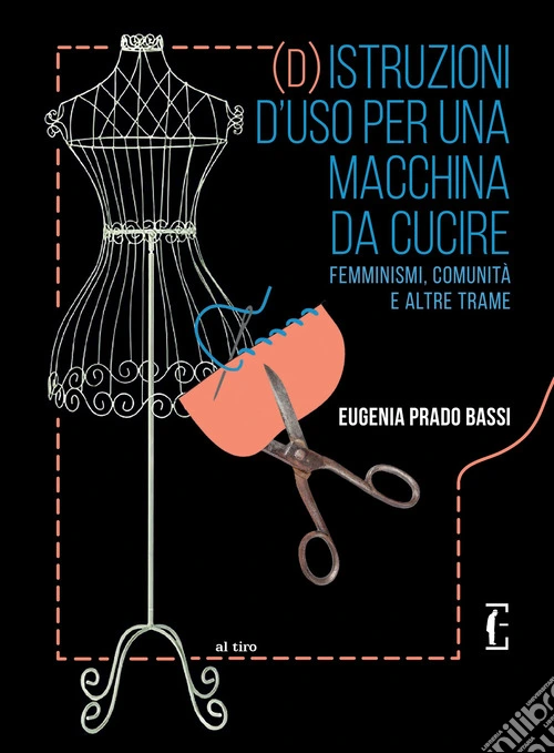 (d)istruzioni d'uso per una macchina da cucire. Femminismi, comunit� e altre trame