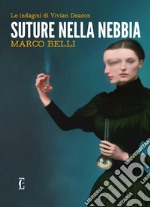 Suture nella nebbia. Le indagini di Vivian Deacon libro