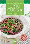 Orto e cucina. Coltivare naturale, cucinare vegetale libro di Cacciola Grazia