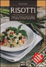 Risotti. Paelle, insalate di riso e tante altre ricette libro