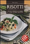 Risotti. Paelle, insalate di riso e tante altre ricette libro