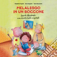 Melaleggo in un boccone. Favole illustrate con ricette tutte vegetali