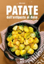 Patate. Dall'antipasto al dolce libro