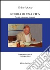 Storia di una vita. Ricordi, testimonianze, documenti libro