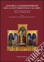 Legami e corrispondenze fra la letteratura e le arti. Atti del Convegno internazionale (Roma, 27-28 febbraio 1914) libro