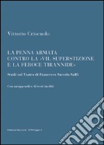 La penna armata contro la «vil superstizione e la feroce tirannide». Studi sul teatro di Francesco Saverio Salfi. Con un'appendice di testi inediti libro