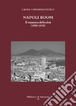 Napoli boom. Il romanzo della città (1958-1978)