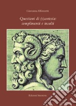 Questioni di (s)cortesia: complimenti e insulti libro