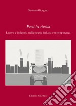 Poeti in rivolta. Lavoro e industria nella poesia italiana contemporanea