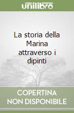 La storia della Marina attraverso i dipinti libro