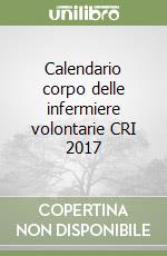 Calendario corpo delle infermiere volontarie CRI 2017 libro