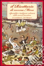 Il ricettario di nonna Mina. Specialità e tradizioni culinarie della cucina tarantina libro