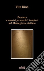 Province e maestri provinciali templari nel Mezzogiorno italiano