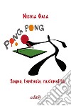Ping Pong. Sogno, fantasia, razionalità libro