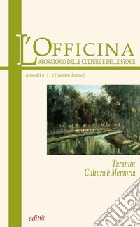 L'Officina. Laboratorio delle Culture e delle Storie. Rivista di lettere, arti e attualità culturali. Vol. 1-2: Taranto: cultura è memoria libro