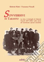 Sovversivi di Taranto. La vita e le battaglie di Odoardo Voccoli (1877-1963) nella storia del movimento operaio tarantino