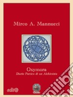 Oxymora. Diario poetico di un alchimista libro