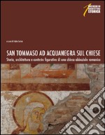 San Tommaso ad Acquanegra sul Chiese. Storia, architettura e contesto figurativo di una chiesa abbaziale romanica