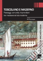 Toscolano e Maderno. Paesaggi, comunità, imprenditori tra medioevo ed età moderna libro