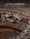 Città e campagna. Culture, insediamenti, economia (secc. VI-IX). 2º Incontro per l'Archeologia barbarica (Milano, 15 maggio 2017) libro di Giostra C. (cur.)