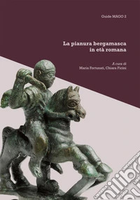 La pianura bergamasca in età romana libro