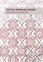 «Sotto il profilo del metodo». Studi in onore di Silvia Lusuardi Siena in occasione del suo settantacinquesimo compleanno libro