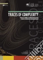 Traces of complexity. Studi in onore di Armando De Guio-Studies in honour of Armando De Guio. Ediz. bilingue