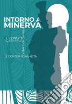 Intorno a Minerva. Il contatto culturale fra mondo antico e contemporaneità