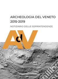 Archeologia del Veneto 2015-2019. Notiziario delle soprintendenze libro
