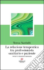 La relazione terapeutica tra professionista sanitario e paziente. «Appunti» di pedagogia e andragogia