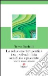 La relazione terapeutica tra professionista sanitario e paziente. «Appunti» di pedagogia e andragogia libro