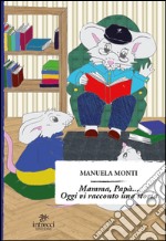 Mamma, papà... Oggi vi racconto una storia libro