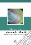 Il sistema dell'identità. Il principio di A=A come fondamento ontologico e metafisico libro