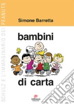 Bambini di carta. Schultz e l'immaginario dei Peanuts libro