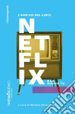 L'arrivo del lupo. Netflix e la nuova TV libro