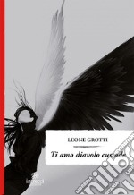 Ti amo diavolo custode libro