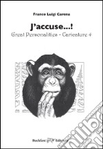 J'accuse...! Great personalities. Caricature. Vol. 4 libro