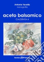 Aceto balsamico. Cajorata 4 libro