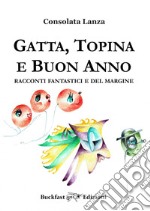 Gatta, Topina e Buon Anno. Racconti fantastici e del margine libro